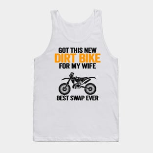 Got This New Dirt Bike For My Wife Best Swap Ever Funny Motocross Tank Top